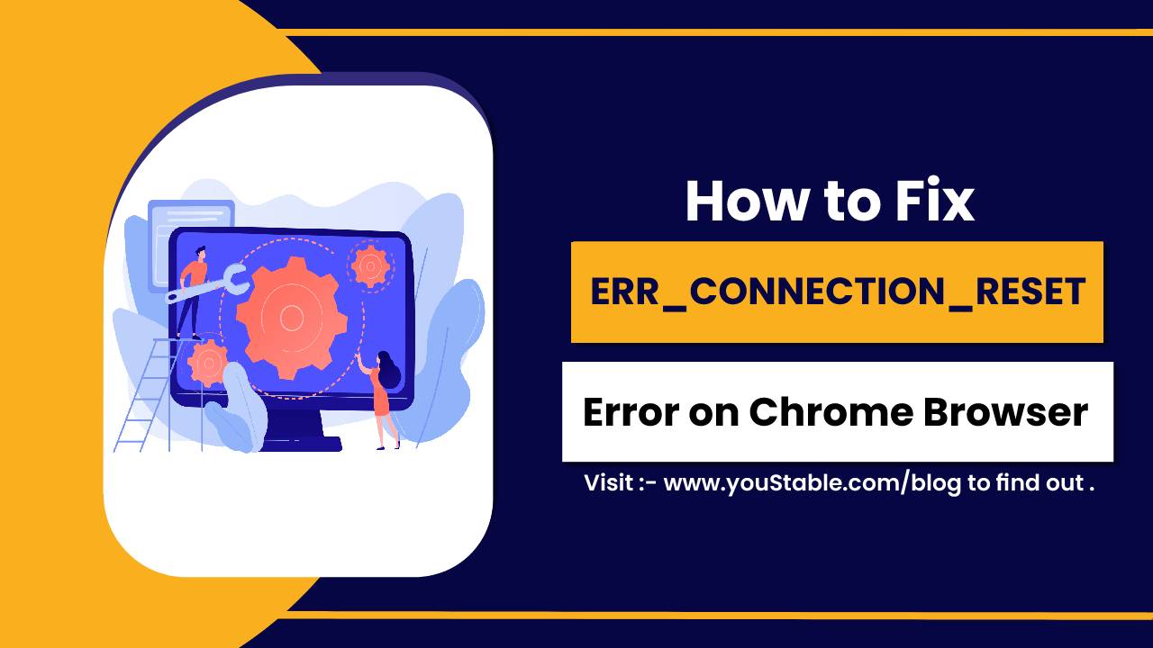 How to Fix ERR_CONNECTION_RESET error on Chrome Browser