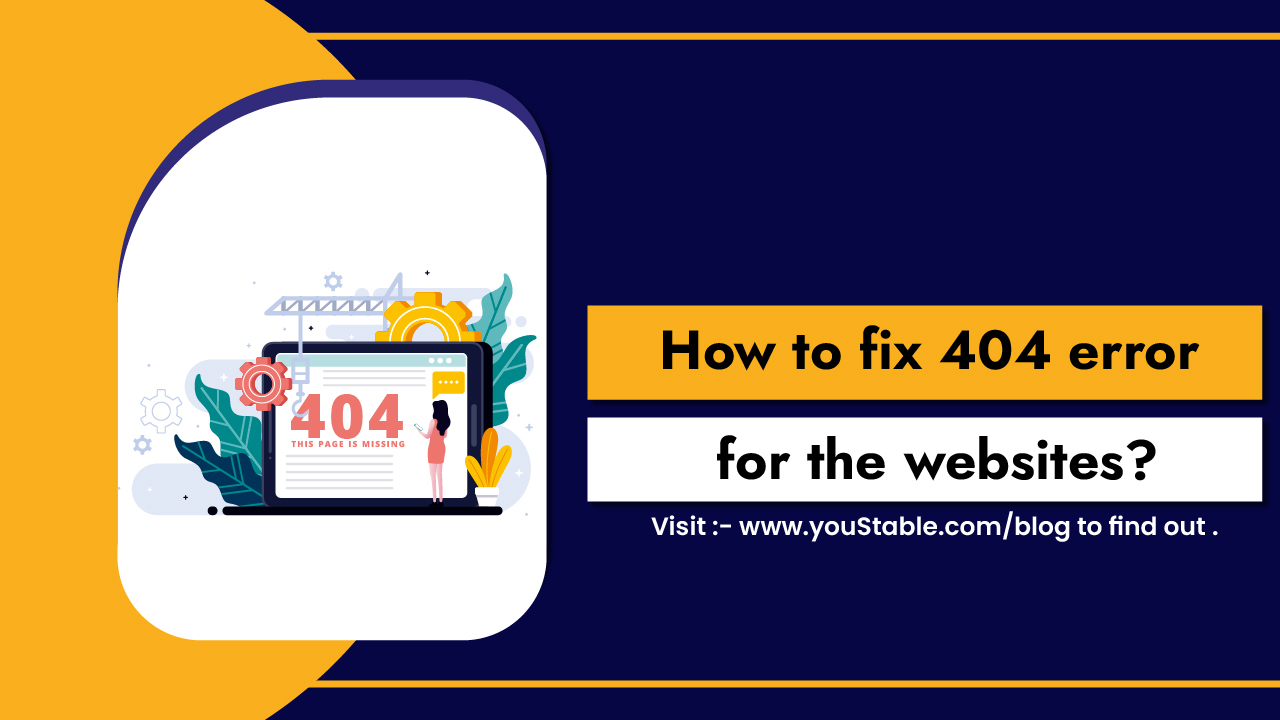 How to Fix 404 Error for the Websites? » YouStable Blog